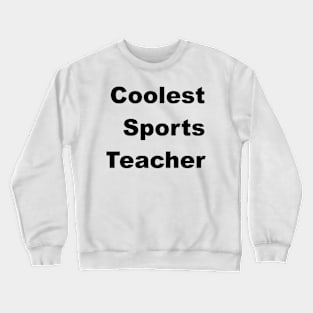 Coolest Sports Teacher Classic Crewneck Sweatshirt